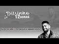 Dilsinho - 12 Horas + (LETRA)