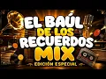 The Treasure Chest of Memories Mix DJ Nelson Umaña