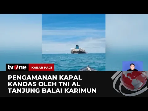 TNI AL Amankan Kapal MT Liberty yang Kandas di Kep. Riau