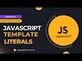 JavaScript Template Literals Full Stack Web Development Web Development Tutorial