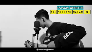 Download AKU MILIKMU MALAM INI - Pongki Barata ( Cover Akustik ) MP3