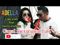 Download Lagu Adella(gagal merangkai hati)//Gerry Mahesa feat Lala widi//
