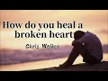 Download Lagu How Do You Heal A Broken Heart lyrics - Chris Walker