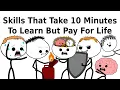 Skills That Take 10 Minutes To Learn But Pay For Life