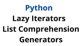 Python - Lazy Iterators List Comprehension Generators