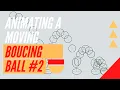 Animating a Moving Bouncing Ball Across the Scree
