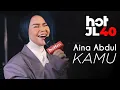 Download Lagu #HotJL40 Aina Abdul - Kamu