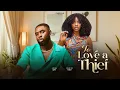 Lagu To Love A Thief - Ray Adeka, Omeche Oko, 2026 Latest Nigerian Movie