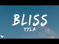 Download Lagu Tyla - Bliss (Lyrics)