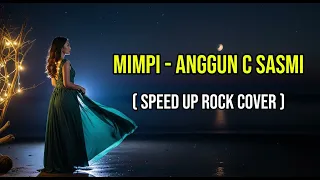 mimpi anggun c sasmi speed up rock cover by vortexia
