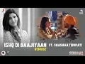Download Lagu Ishq Di Baajiyaan – Reprise | Soorma | Diljit | Taapsee | Shashaa Tirupati | Shankar Ehsaan Loy