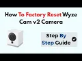 How To Factory Reset Wyze Cam v2 Camera