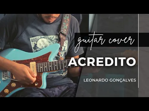 Download MP3 Acredito (We Believe) // Leonardo Gonçaslves // Guitar Cover
