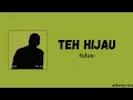 Teh Hijau - Tulus (Lirik Lagu) | Afterlyrics