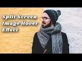Awesome Split Screen Image hover Effect Image hover effects
