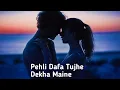 Download Lagu Pehli Dafa Tujhe Dekha Maine Dil Ye Tujhse Begana Ho Gaya Song 💐 (Slowed + Reverb) / Trending Voice