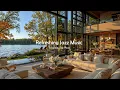 Lagu Refreshing Jazz In Tranquil Living Room Ambience | Warm Soothing Jazz Music To Stress Relief, Foc...