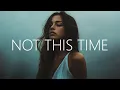 Lagu A-ZAR - Not This Time (Lyrics) ft. Kelsey Ray