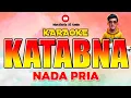 Download Lagu KARAOKE KATABNA NADA PRIA | GAMBUS