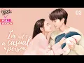 Lagu 【Full Version】I'm Not A Casual Person EP02 | Kang Ning, Zhang Chen Xiao | 我不是随便的人 | Fresh Drama