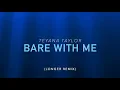 Bare With Me - Teyana Taylor (Longer Remix)