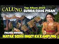 Download Lagu CALUNG SUNDA RAOS PISAN || TOP. ALBUM 2025 PALING MERDU || MATAK SEDIH INGET KA KAMPUNG