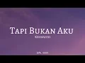 Tapi Bukan Aku - Kerispatih | Lirik Lagu 