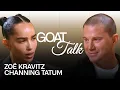 Zoe Kravitz Channing Tatum Debate GOAT Superheroes Gifts Billionaires GOAT Talk