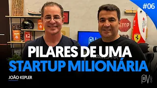 #09 COMO CONSTRUIR UMA STARTUP DO ZERO | PILARES DE UMA STARTUP MILIONÁRIA | Feat. João Kepler