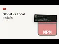 npm - Web development basic Series Global vs Local Installs