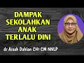 Lagu Dampak Sekolahkan Anak Terlalu Dini - Usia Ideal Anak sekolah  |  dr Aisah Dahlan - dr Aisyah Dahlan