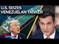Trump Goes “Captain Phillips” on Venezuelan Tanker \u0026 MAGA Purges \