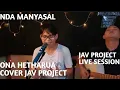 Download Lagu NDA MANYASAL-ONA HETHARUA|COVER JAV PROJECT (LIVE SESSION)