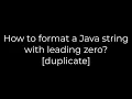 Java How to format a Java string with leading zero duplicate 5solution