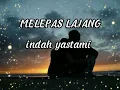 Download Lagu MELEPAS LAJANG - ARVIAN DWI - COVER BY INDAH YASTAMI ( LIRIK LAGU )