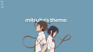 Download Mitsuha's Theme but it's Lofi ~ Kimi No Na Wa MP3