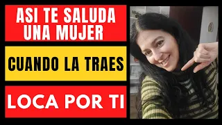 Si Te Saluda Así La Traes LOCA POR TI ... Asi TE SALUDA una MUJER cuando LE GUSTAS