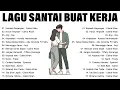 Lagu Lagu Santai Buat Kerja Paling Populer | Lagu Enak Didengar Saat Santai dan Kerja 2026