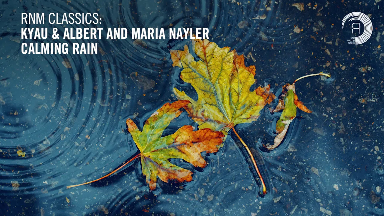 Kyau & Albert and Maria Nayler - Calming Rain [RNM CLASSICS] + LYRICS