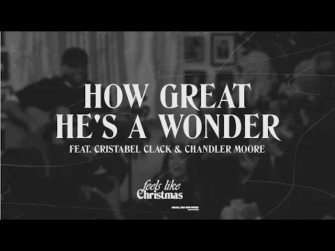 Download MP3 How Great/He's A Wonder | Feels Like Christmas