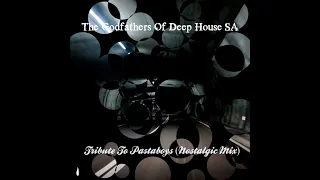 the godfathers of deep house sa tribute to pastaboys nostalgic mix