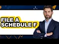 How to File a Schedule F Full Guide