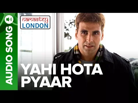 Download MP3 Yahi Hota Pyaar - Full Audio Song | Namastey London | Akshay Kumar & Katrina Kaif