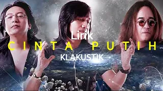 Download KLAKUSTIK - CINTA PUTIH Lirik | Katon Bagaskara | Kla Project MP3