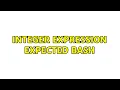integer expression expected bash 2 Solutions