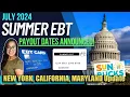 NEW 2024 SUMMER EBT UPDATE JULY 2024 NEW PAYOUT DATES RELEASED for New York California Maryland