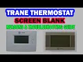 TRANE THERMOSTAT SCREEN IS BLANK COMMON REASONS AND TROUBLESHOOTING GUIDE