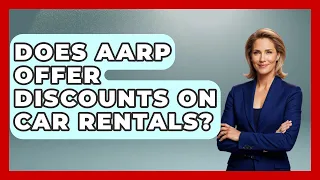 Does AARP Offer Discounts On Car Rentals - The Family Getaway Guide
