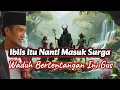 Download Lagu Iblis Itu Nanti Masuk Surga, Manusia Masuk Neraka ?? | K.H Mukhlason Rosyid