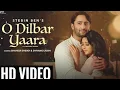 O Dilbar Yaara Full Stebin Ben shaheer S Shivangi J O Dilbar Yaara O Yaara Naa Milna Dobara